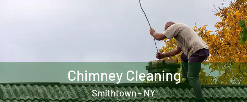  Chimney Cleaning Smithtown - NY