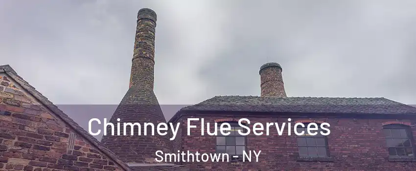  Chimney Flue Services Smithtown - NY