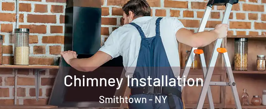 Chimney Installation Smithtown - NY