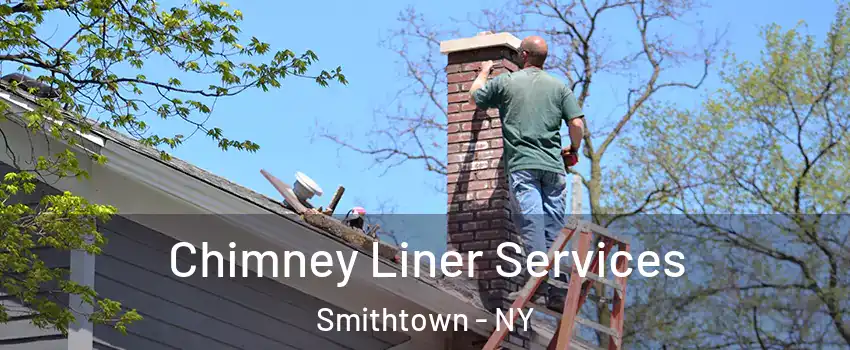  Chimney Liner Services Smithtown - NY