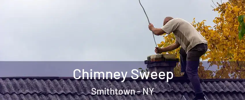  Chimney Sweep Smithtown - NY