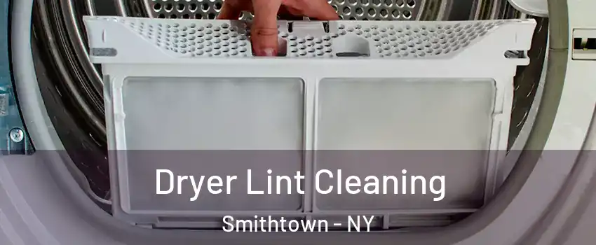  Dryer Lint Cleaning Smithtown - NY