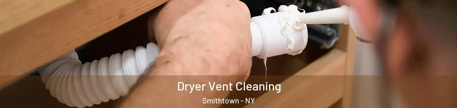  Dryer Vent Cleaning Smithtown - NY