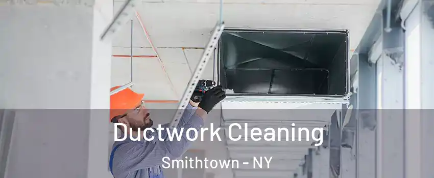 Ductwork Cleaning Smithtown - NY