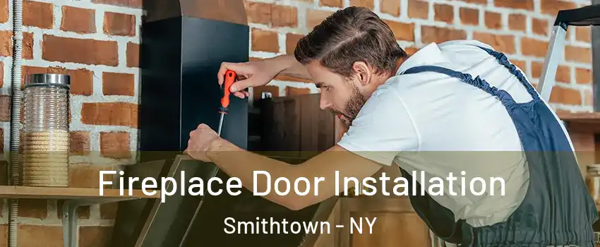  Fireplace Door Installation Smithtown - NY