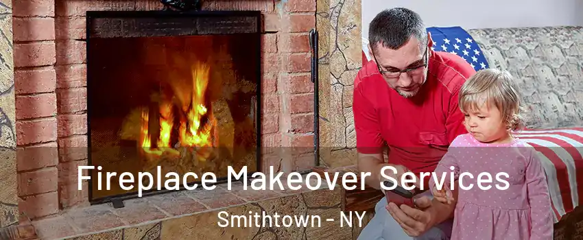 Fireplace Makeover Services Smithtown - NY