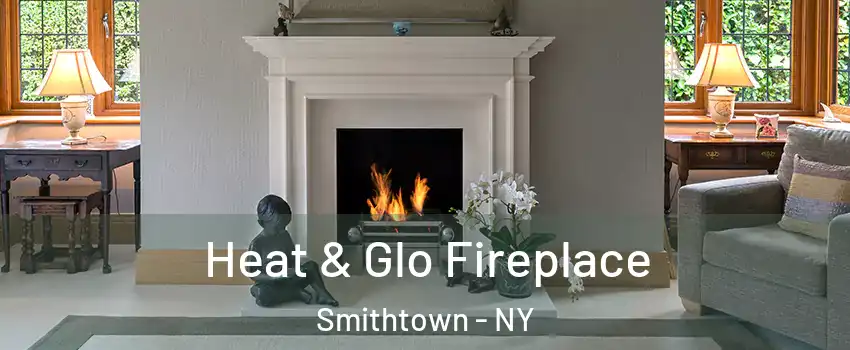  Heat & Glo Fireplace Smithtown - NY
