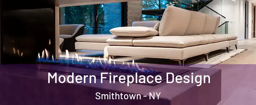  Modern Fireplace Design Smithtown - NY
