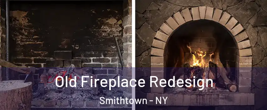  Old Fireplace Redesign Smithtown - NY