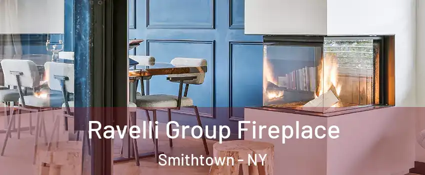  Ravelli Group Fireplace Smithtown - NY
