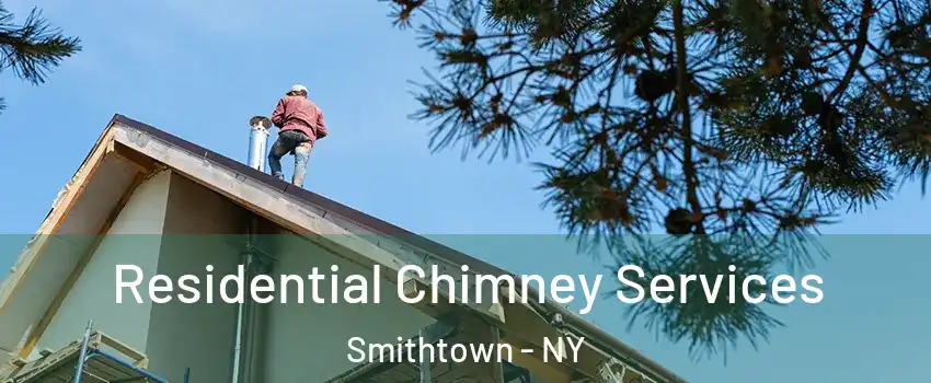  Residential Chimney Services Smithtown - NY