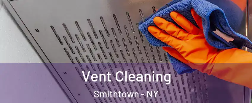  Vent Cleaning Smithtown - NY