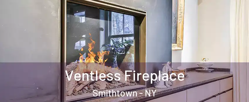  Ventless Fireplace Smithtown - NY